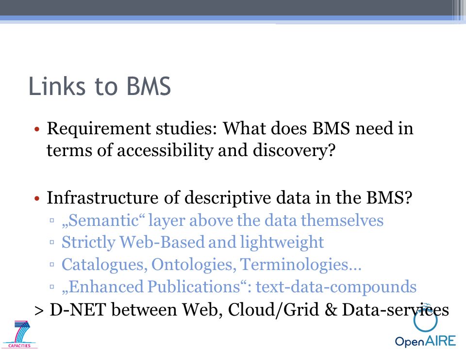 Links to BMS Requirement studies: What does BMS need in terms of accessibility and discovery.