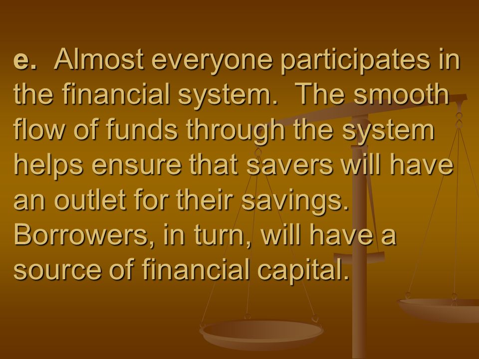 e. Almost everyone participates in the financial system.