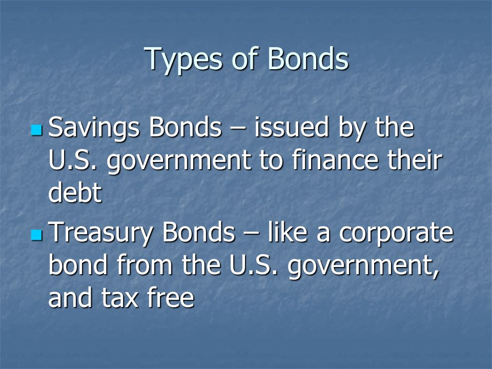 How Bonds Work 2 different ways 2 different ways Savings bonds Savings bonds Bond grows in value over time and can be redeemed for twice the value at maturity Bond grows in value over time and can be redeemed for twice the value at maturity