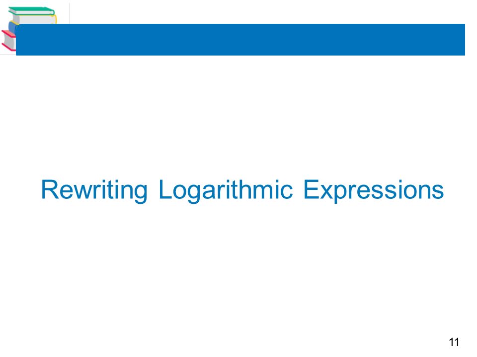 11 Rewriting Logarithmic Expressions
