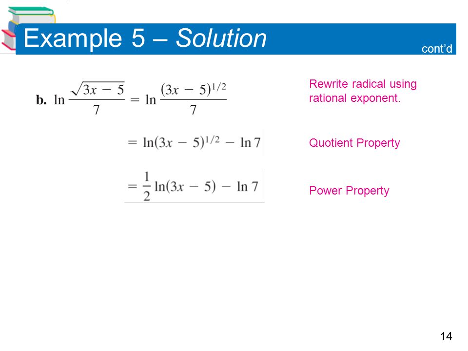 14 Example 5 – Solution Rewrite radical using rational exponent.