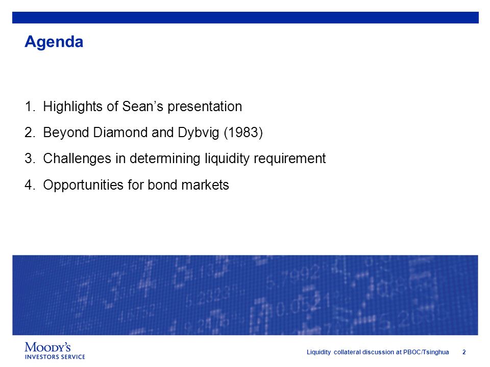 2Liquidity collateral discussion at PBOC/Tsinghua Agenda 1.Highlights of Sean’s presentation 2.Beyond Diamond and Dybvig (1983) 3.Challenges in determining liquidity requirement 4.Opportunities for bond markets