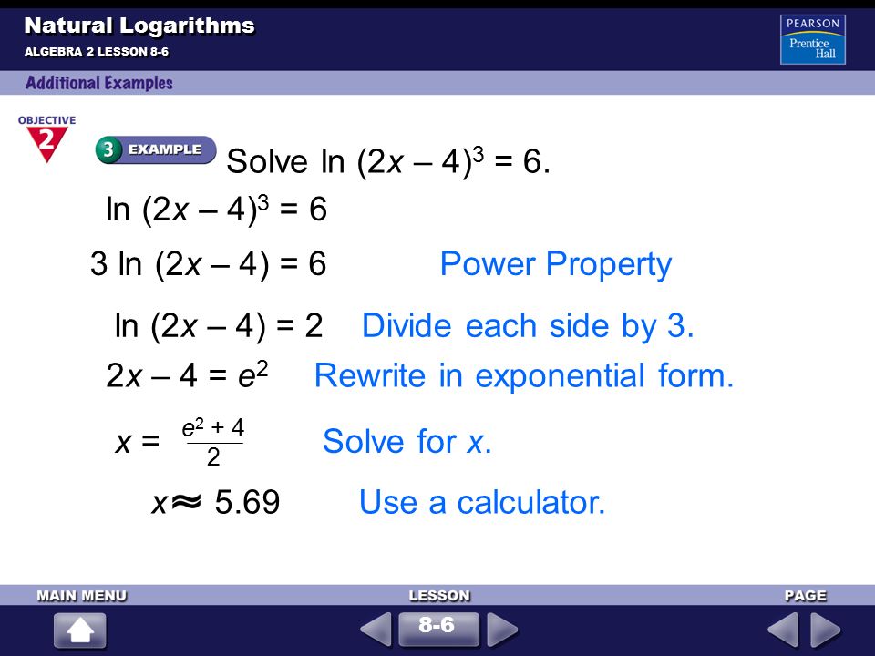 Solve ln (2x – 4) 3 = 6.