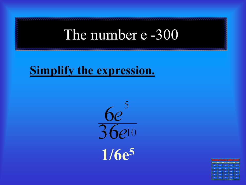 Simplify the expression. (2e 2 ) 4 The number e e 8 ===