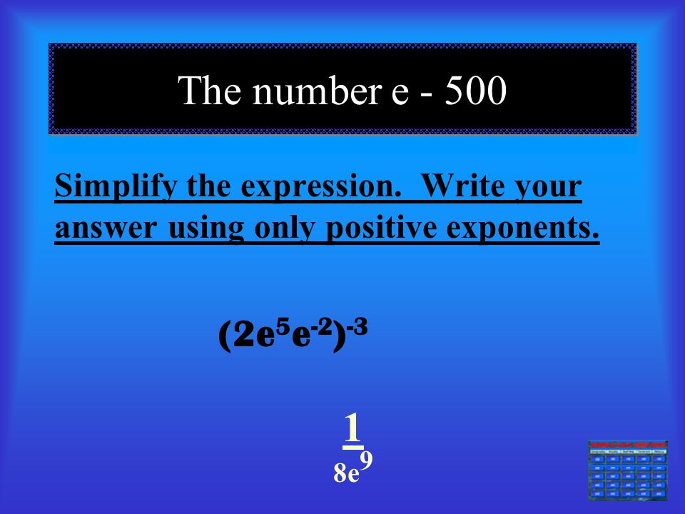 The number e -300 === 1/6e 5 Simplify the expression.