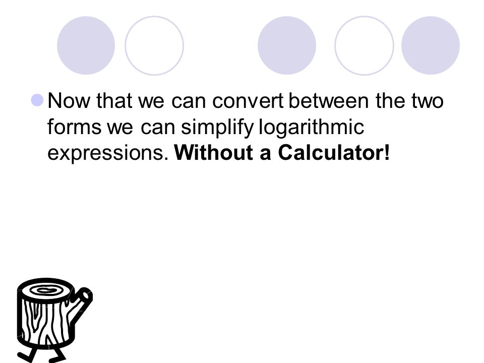 Convert to logarithmic form 4) 5) 6)