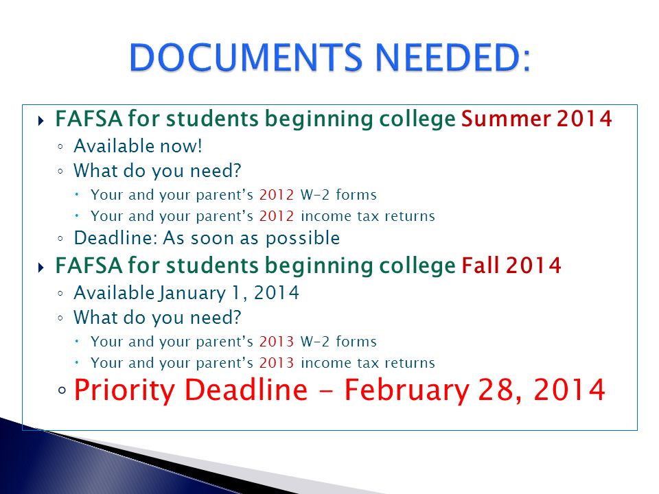  FAFSA for students beginning college Summer 2014 ◦ Available now.