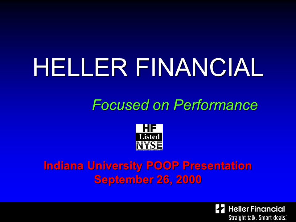 HELLER FINANCIAL Indiana University POOP Presentation September 26, 2000 Focused on Performance