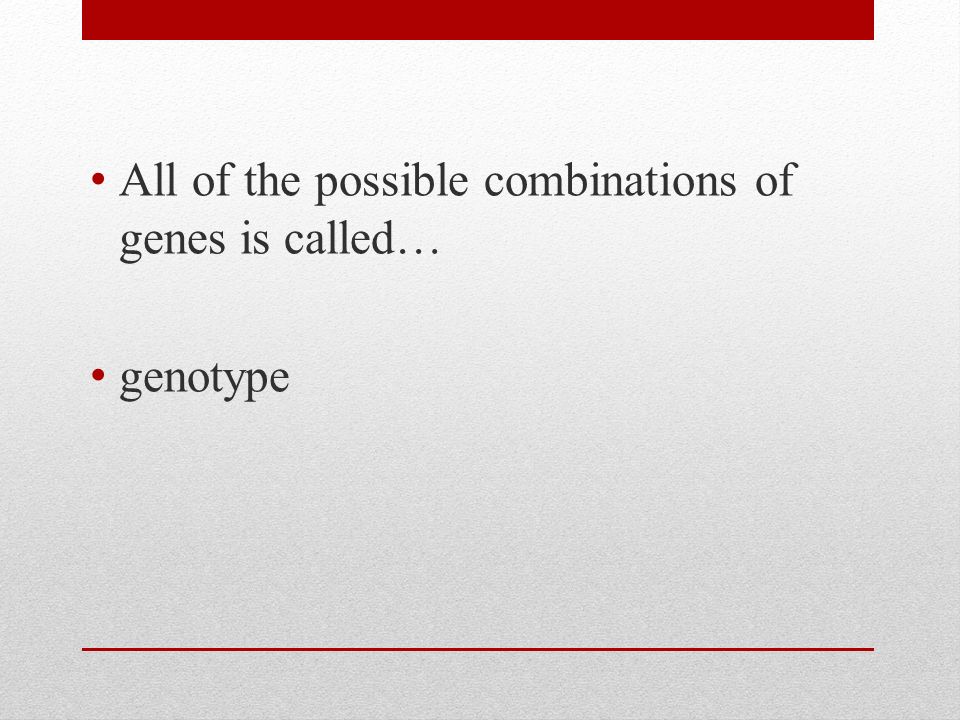 All of the possible combinations of genes is called… genotype