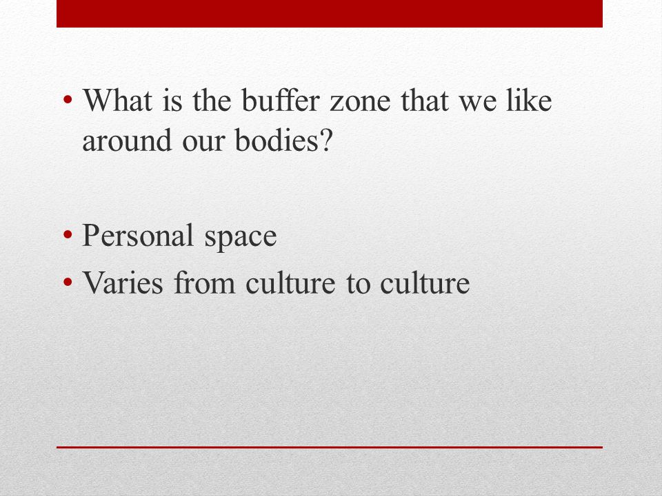 What is the buffer zone that we like around our bodies.