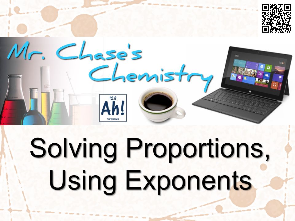 Solving Proportions, Using Exponents