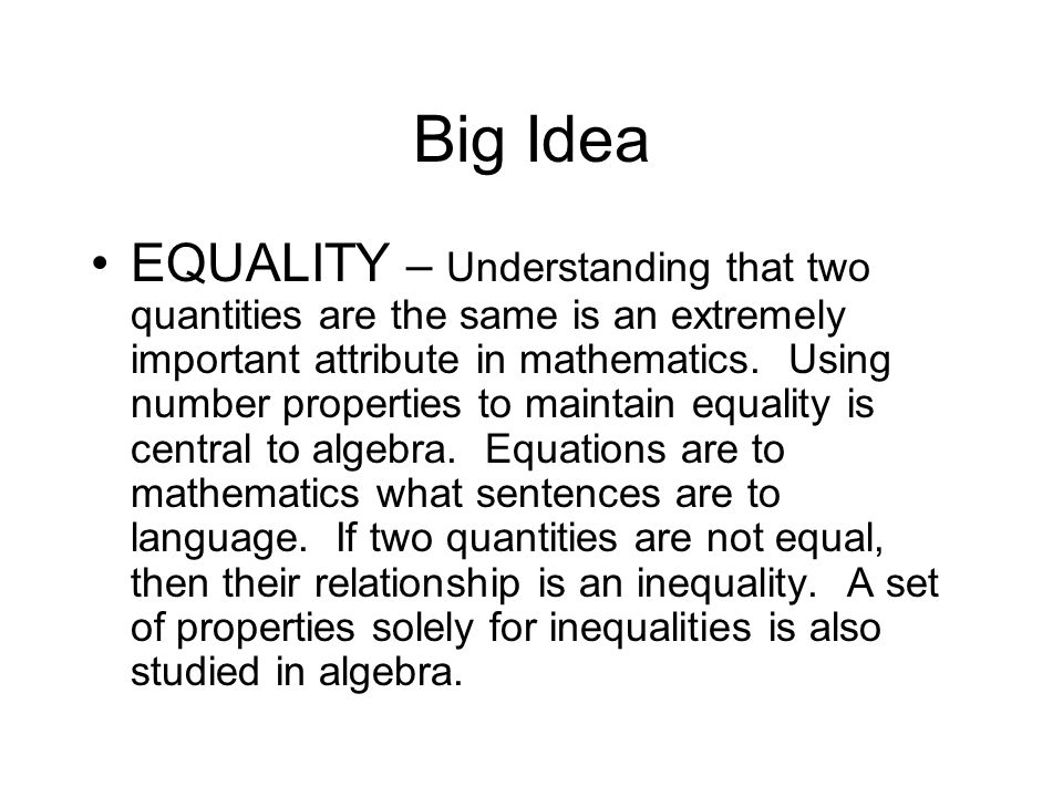 Big Idea EQUALITY – Understanding that two quantities are the same is an extremely important attribute in mathematics.