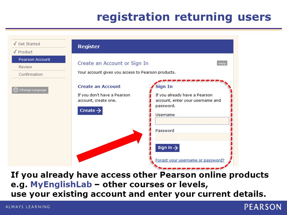 registration returning users If you already have access other Pearson online products e.g.