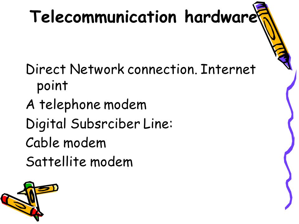 Telecommunication hardware Direct Network connection.