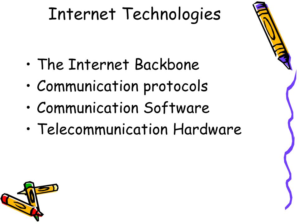 Internet Technologies The Internet Backbone Communication protocols Communication Software Telecommunication Hardware