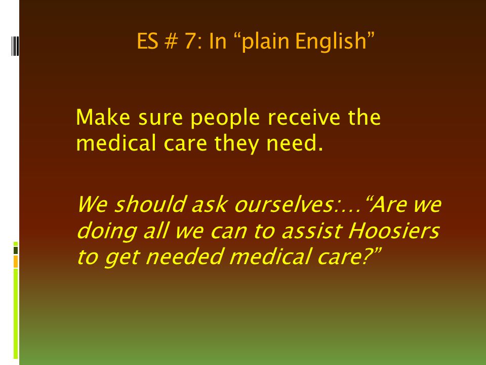 ES # 7: In plain English Make sure people receive the medical care they need.