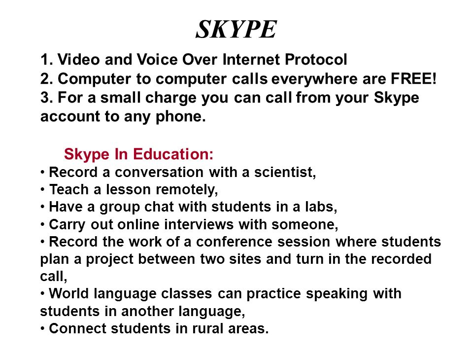 SKYPE 1. Video and Voice Over Internet Protocol 2.