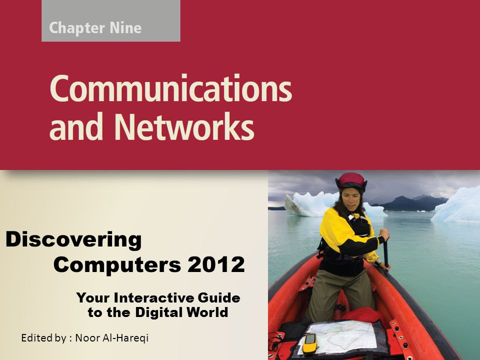 Your Interactive Guide to the Digital World Discovering Computers 2012 Edited by : Noor Al-Hareqi