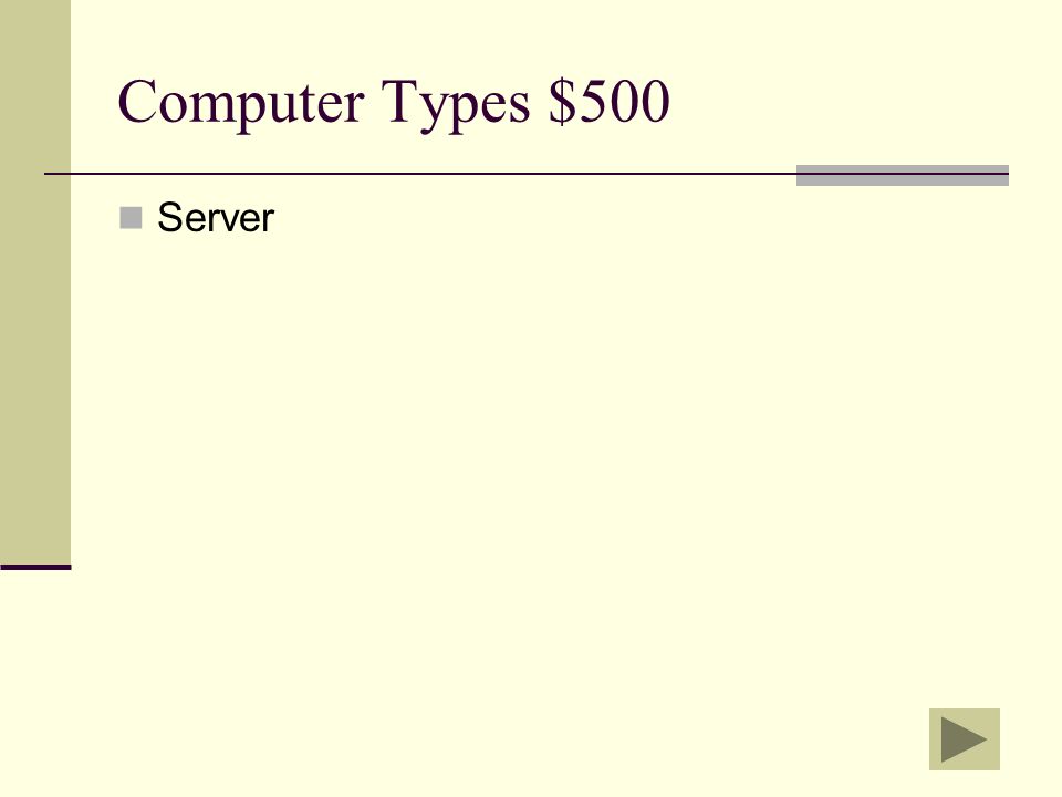 Computer Types $400 What is a mainframe or supercomputer