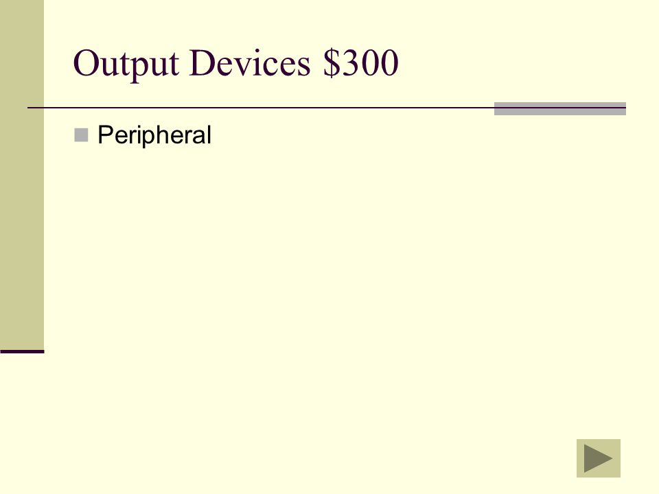 Output Devices $200 What is a printer