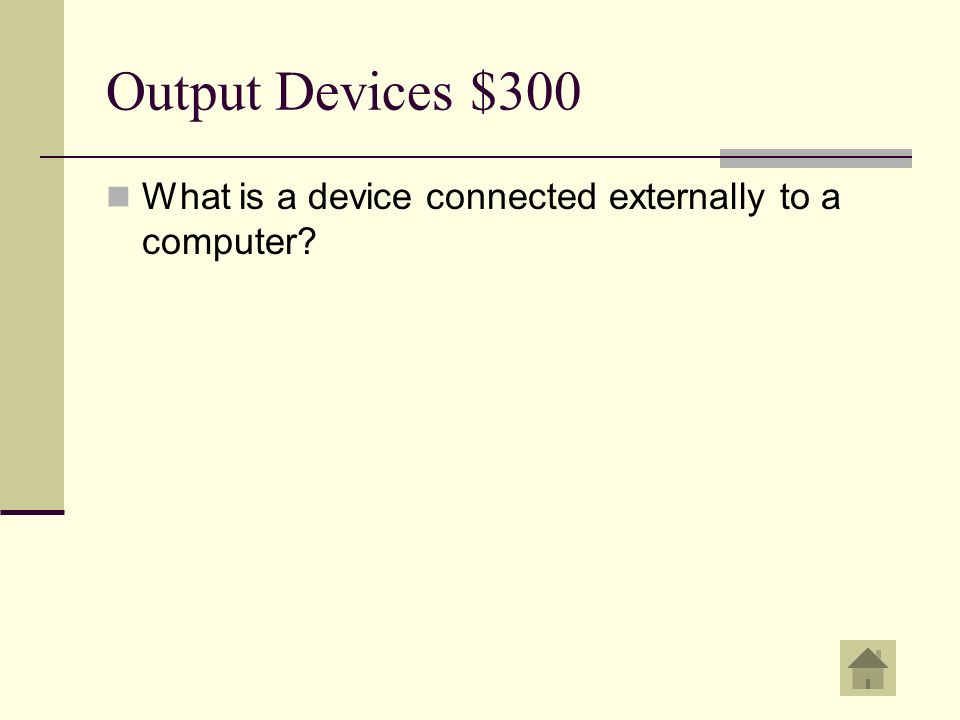 Output Devices $300 Peripheral