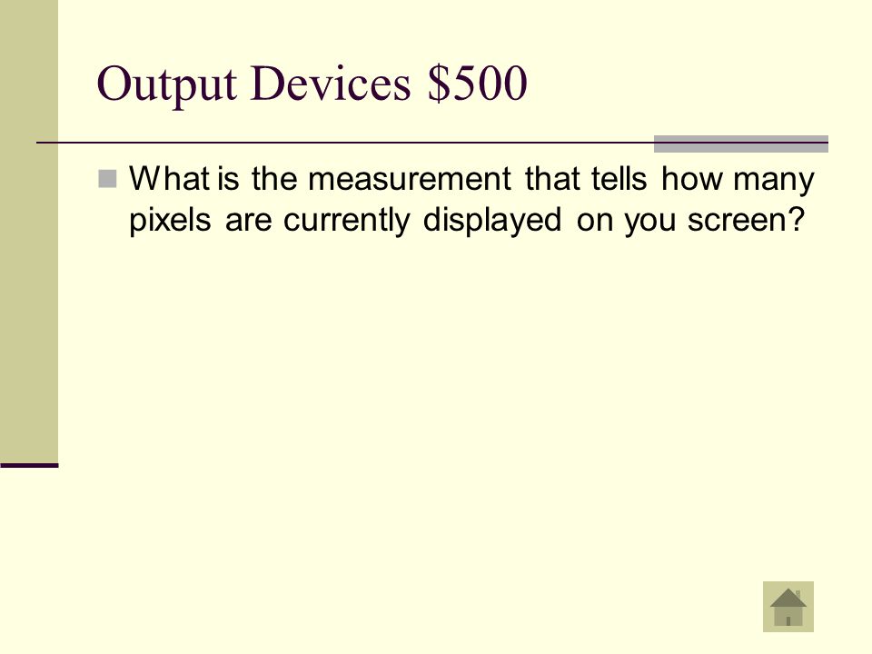 Output Devices $500 Resolution
