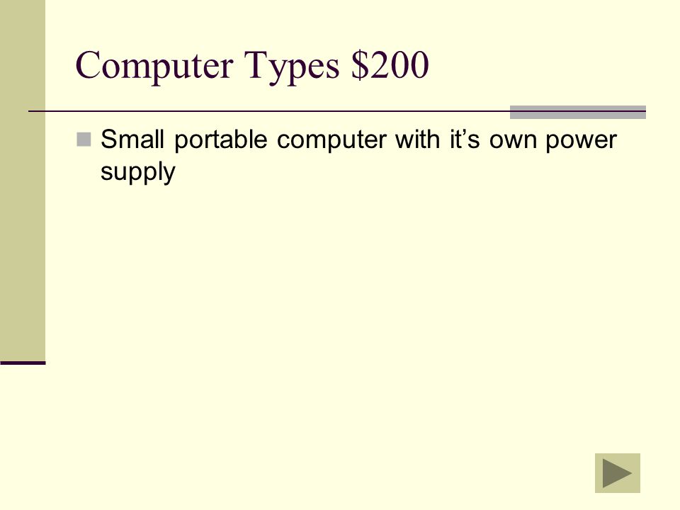 Computer Types $100 What is another name for a home or personal computer