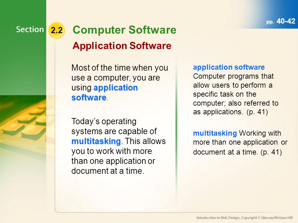 Computer Software Application Software application software Most of the time when you use a computer, you are using application software.
