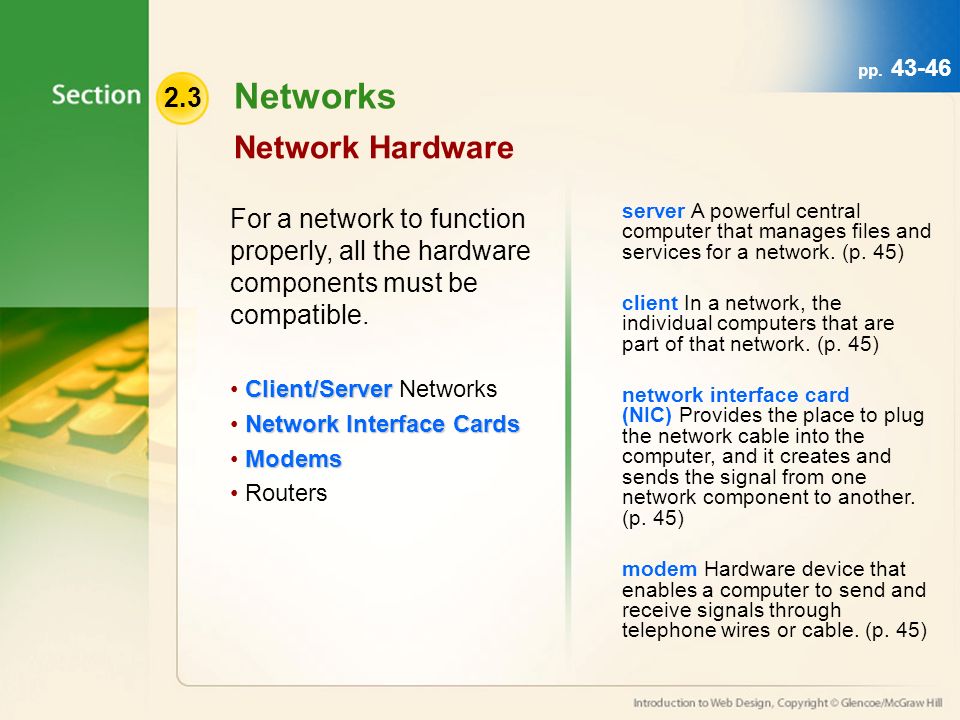 Networks Network Hardware For a network to function properly, all the hardware components must be compatible.