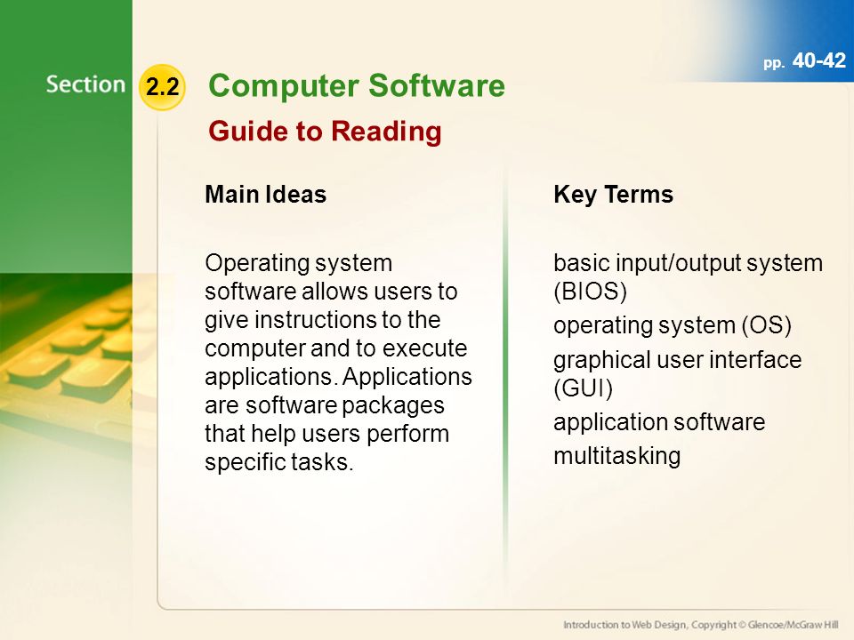 Computer Software Guide to Reading Main Ideas Operating system software allows users to give instructions to the computer and to execute applications.