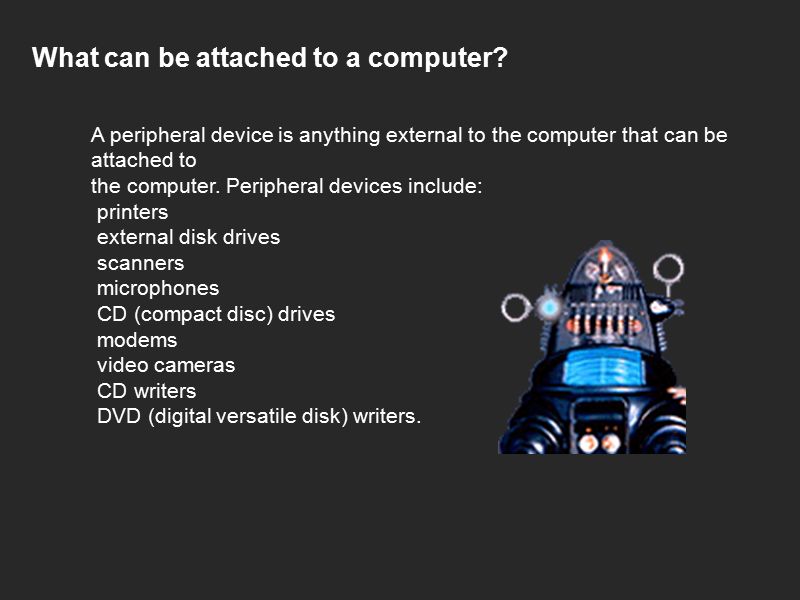 What can be attached to a computer.