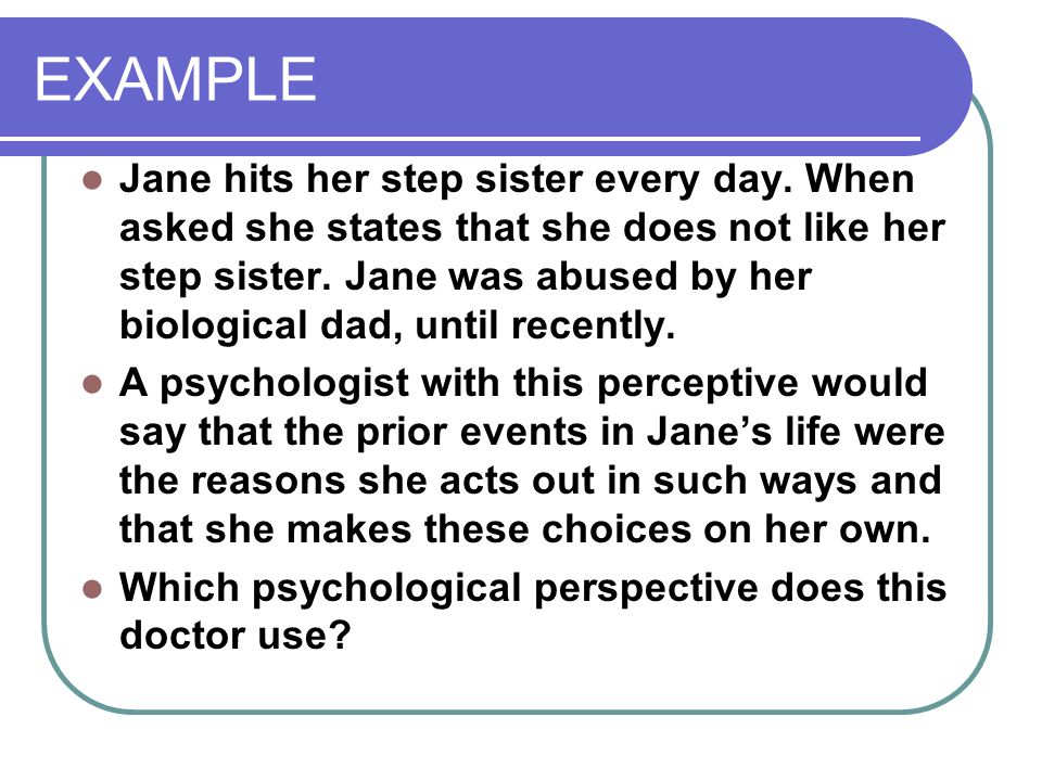 EXAMPLE Jane hits her step sister every day.