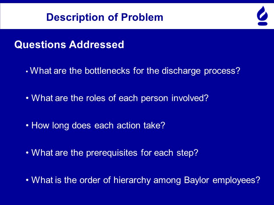 Questions Addressed What are the bottlenecks for the discharge process.