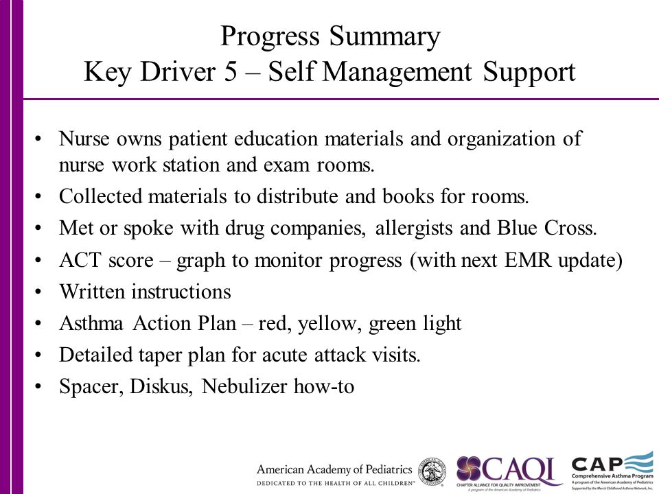 Progress Summary Key Driver 5 – Self Management Support Nurse owns patient education materials and organization of nurse work station and exam rooms.