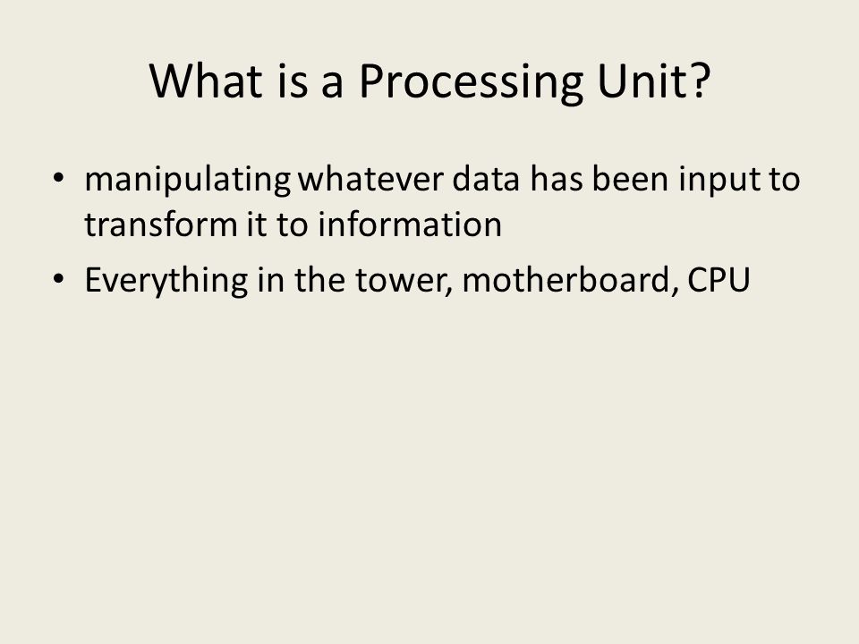 What is a Processing Unit.