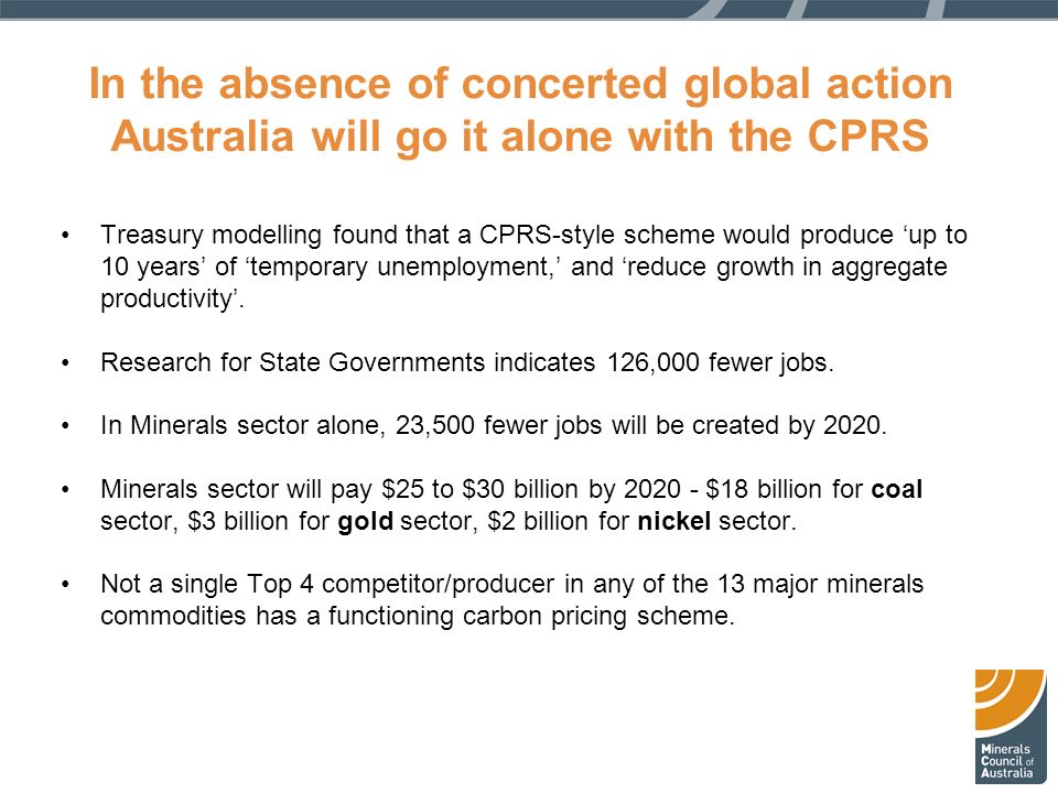 In the absence of concerted global action Australia will go it alone with the CPRS Treasury modelling found that a CPRS-style scheme would produce ‘up to 10 years’ of ‘temporary unemployment,’ and ‘reduce growth in aggregate productivity’.