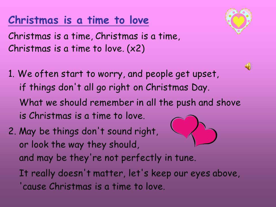 Christmas is a time to love Christmas is a time, Christmas is a time to love.