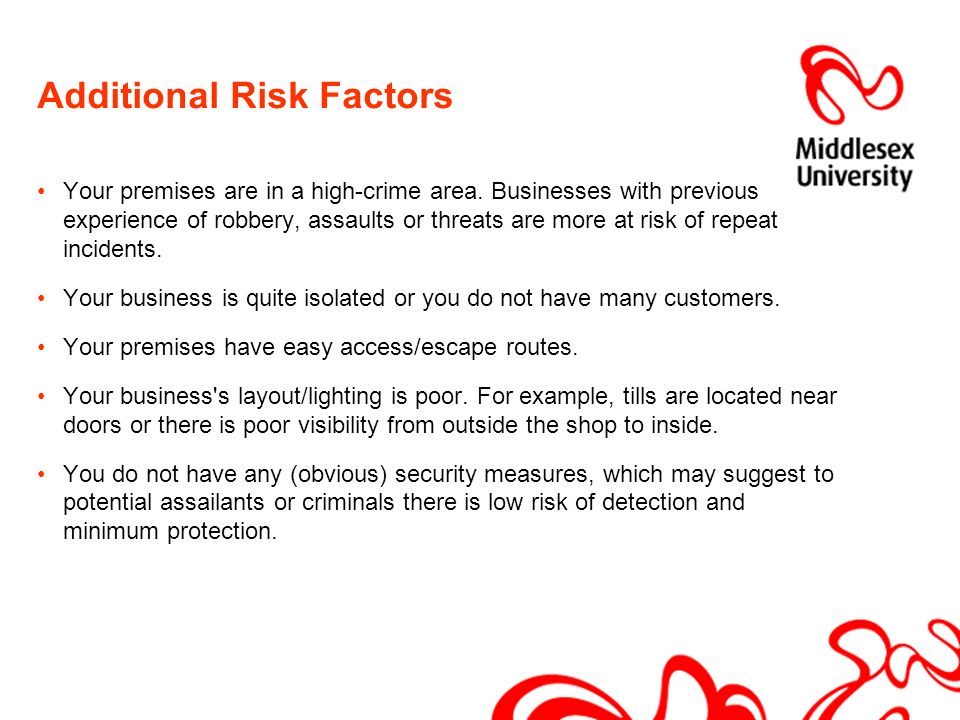 Additional Risk Factors Your premises are in a high-crime area.