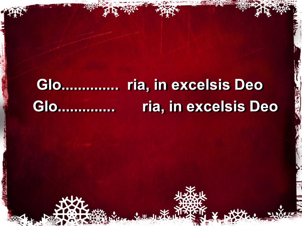Glo ria, in excelsis Deo