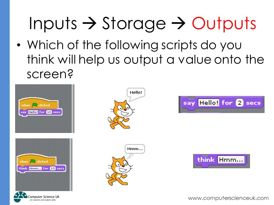 Inputs  Storage  Outputs Which of the following scripts do you think will help us output a value onto the screen