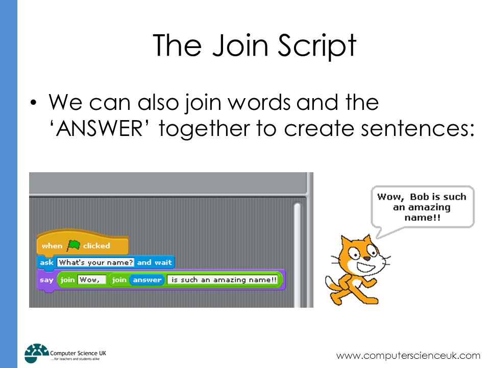 The Join Script We can also join words and the ‘ANSWER’ together to create sentences: