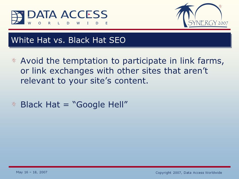 May 16 – 18, 2007 Copyright 2007, Data Access Worldwide White Hat vs.