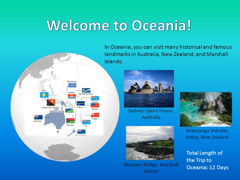 In Oceania, you can visit many historical and famous landmarks in Australia, New Zealand, and Marshall Islands.