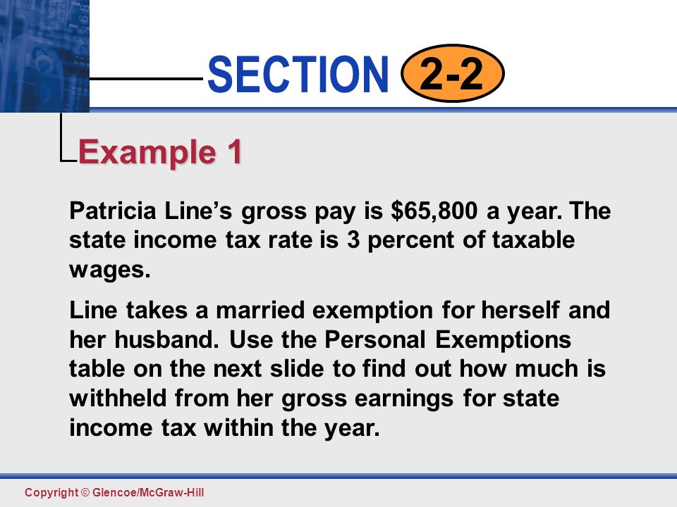Click to edit Master text styles Second level Third level Fourth level Fifth level 7 SECTION Copyright © Glencoe/McGraw-Hill 2-2 Patricia Line’s gross pay is $65,800 a year.