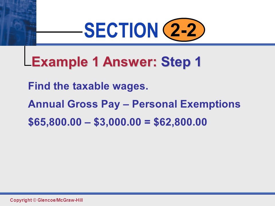 Click to edit Master text styles Second level Third level Fourth level Fifth level 9 SECTION Copyright © Glencoe/McGraw-Hill 2-2 Find the taxable wages.