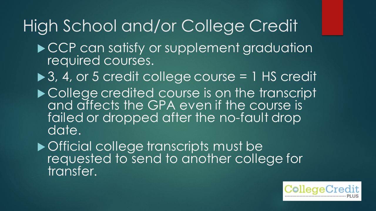 High School and/or College Credit  CCP can satisfy or supplement graduation required courses.