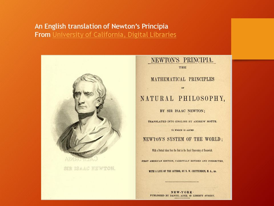 An English translation of Newton’s Principia From University of California, Digital LibrariesUniversity of California, Digital Libraries