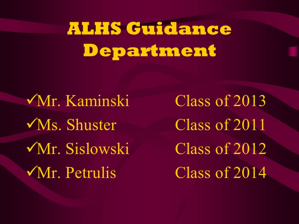 ALHS Guidance Department Mr. KaminskiClass of 2013 Ms.