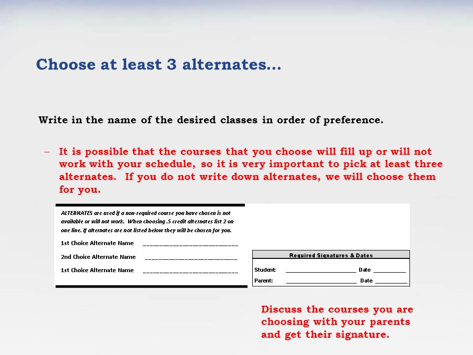 Choose at least 3 alternates… Write in the name of the desired classes in order of preference.