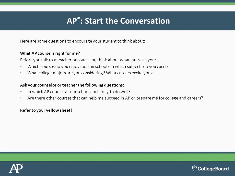 Here are some questions to encourage your student to think about: What AP course is right for me.